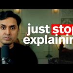 Why Nobody Wants to Hear You Over Explain