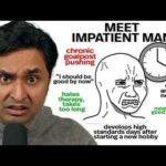 The Impatient Man: Why You Feel Like A Failure