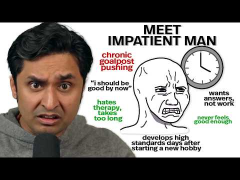 The Impatient Man: Why You Feel Like A Failure