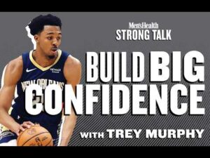 Trey Murphy’s Big Confidence: Repeatable Habits That Keep You Locked In | Strong Talk | Men's Health