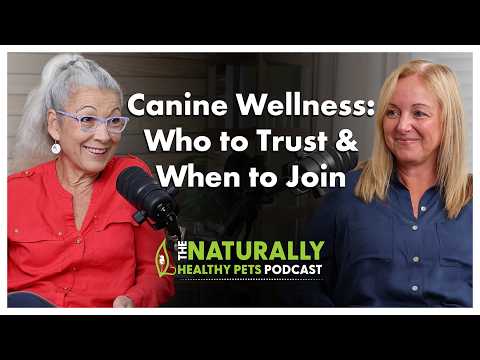 Canine Wellness: Who to Trust & When to Join | NHP Podcast Ep 79 | Dr. Judy Morgan & Dr Lynda Loudon