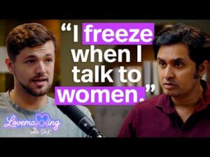 Why You Freeze Up When You Talk to Women | Lovemaxxing w/ Dr. K