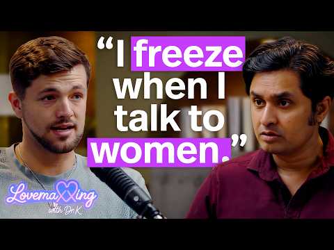 Why You Freeze Up When You Talk to Women | Lovemaxxing w/ Dr. K