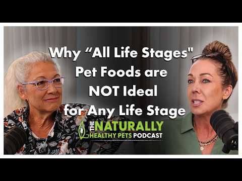 "All Life Stages" Pet Foods are NOT Ideal | NHP Podcast Ep 85 | Dr. Judy Morgan & Dr. Karen Becker