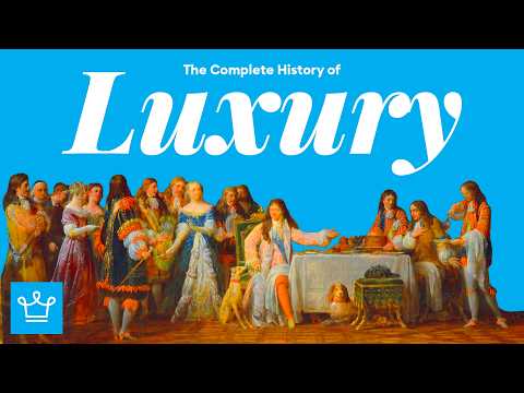 The Complete History Of Luxury