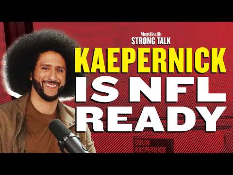 Colin Kaepernick Says He Could Still Play in the NFL Right Now | Strong Talk | Men's Health